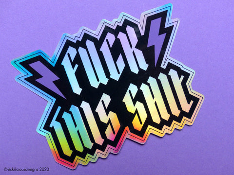 FUCK THIS SHIT holographic sticker