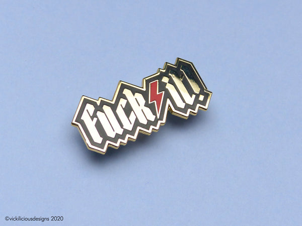 FUCK IT! Hard Enamel Pin | Gold