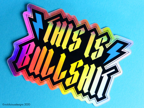 THIS IS BULLSHIT holographic sticker