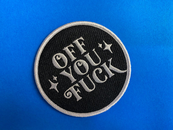 OFF YOU FUCK Iron on Patch