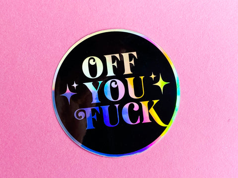 OFF YOU FUCK holographic sticker