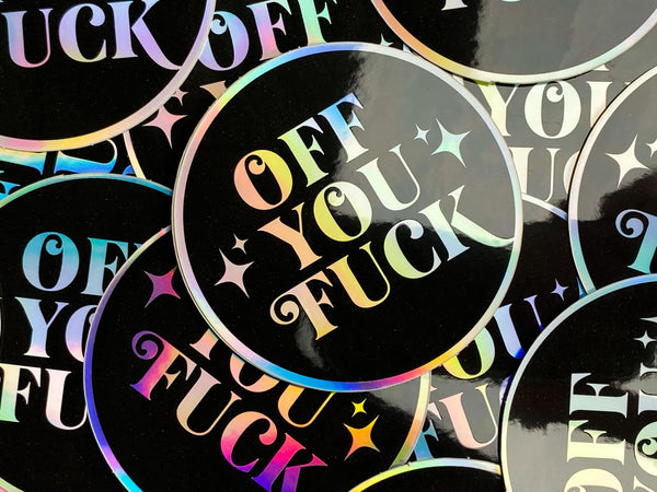 OFF YOU FUCK Holographic Sticker