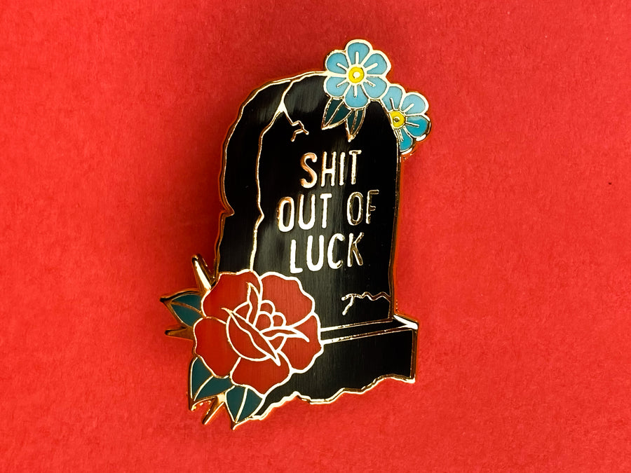 SHIT OUT OF LUCK Tombstone Hard Enamel Pin