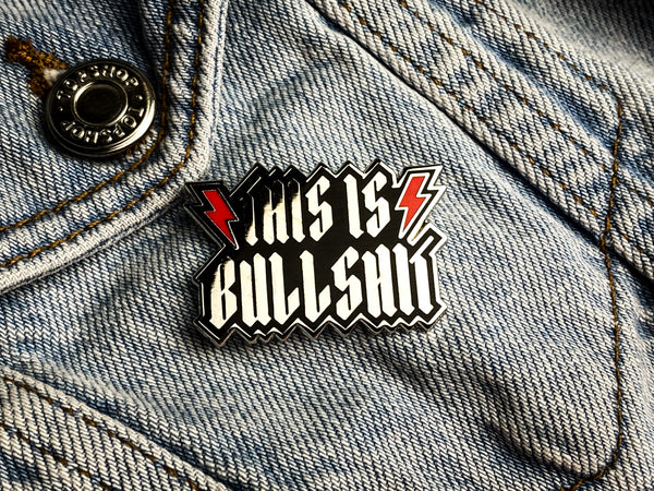 THIS IS BULLSHIT Hard Enamel Pin