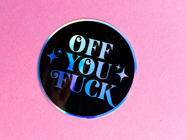 OFF YOU FUCK holographic sticker